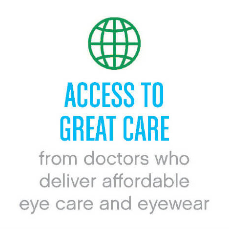 Access to great care from doctors who deliver affordable care and eyewear