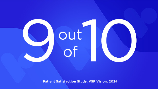 9 out of 10 VSP members are happy with their coverage